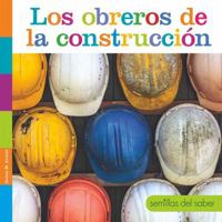 Los Obreros de la Construcción (Semillas del Saber) 1608189279 Book Cover