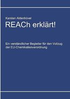 REACh erklärt!: Ein verständlicher Begleiter für den Vollzug der EU-Chemikalienverordnung 3833499915 Book Cover