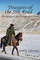 Treasures of the Silk Road: The Religions That Transformed China 1910053430 Book Cover
