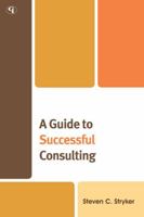 A Guide to Successful Consulting 0133711048 Book Cover
