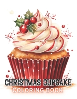 Christmas Cupcake Coloring Book: New and Exciting Designs Suitable for All Ages B0CPWNWTKV Book Cover