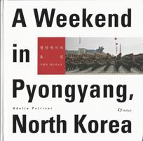 A Weekend in Pyongyang, North Korea 1565914821 Book Cover
