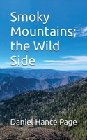 Smoky Mountains; the Wild Side 1088225179 Book Cover