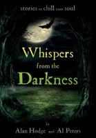 Whispers from the Darkness: Stories to chill the soul 1091674760 Book Cover
