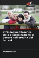 Un'indagine filosofica sulla discriminazione di genere nell'eredità dei terreni (Italian Edition) 6208868114 Book Cover