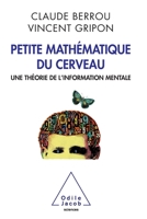 Petite Mathematique Du Cerveau: Une Theorie de L'Information Mentale 2738128386 Book Cover