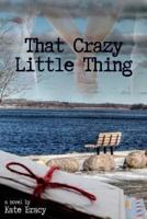 That Crazy Little Thing 0989236951 Book Cover