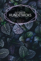 Unsere Hundetricks: Alle Tricks und �bungen f�r deinen Hund - 120 Seiten - Besch�ftigung - Intelligenz f�rdern - Fortschritte dokumentieren - Hunderziehung - Motiv: Bl�tter 1660788919 Book Cover