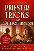 Priestertricks und Göttergeheimnisse (Die Größten Lügen der Geschichte) (German Edition) B0H179XF3W Book Cover