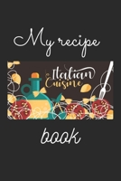 My recipe book - Italian cuisine B083XX4VY6 Book Cover