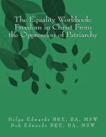 The Equality Workbook: Freedom in Christ from the Oppression of Patriarchy 1541090004 Book Cover