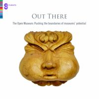 Out There: The Open Museum: Pushing the boundaries of museums' potential 0902752944 Book Cover
