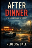 AFTER DINNER: A DISAPPEARANCE MYSTERY B0GL951M2Q Book Cover