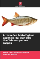 Alterações histológicas sazonais da glândula tireóide em peixes carpas (Portuguese Edition) 6208912660 Book Cover