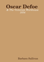 Oscar Defoe and The Victorian Workhouse 1834 0244849463 Book Cover