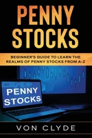 Penny Stocks: Beginner’s Guide to Learn the Realms of Penny Stocks from A-Z B085RNKZ2P Book Cover