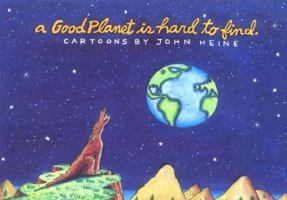 A Good Planet Is Hard to Find 0897321081 Book Cover