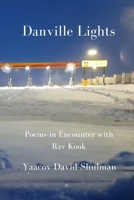 Danville Lights: Poems in Encounter with Rav Kook B08KQ1LNWQ Book Cover