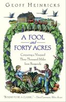 A Fool And Forty Acres: Conjuring A Vineyard Three Thousand Miles From Burgundy 0771040547 Book Cover