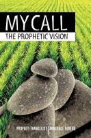 My Call: The Prophetic Vision 1607916509 Book Cover