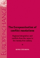 The Europeanisation of Conflict Resolutions: Regional Integration and Conflicts from the 1950s to the 21st Century 1526117037 Book Cover