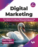Digital Marketing: The Science and Magic of Digital Marketing Can Help You Become a Successful Marketing Professional 9355511566 Book Cover