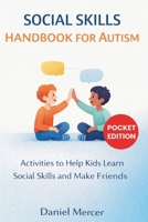 Social Skills Handbook for Autism: Activities to Help Kids Learn Social Skills and Make Friends 1807652572 Book Cover