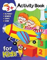 Activity Book for Kids ages 3+: Alphabet, Number, Shape, Color and Game for 3 year old 1790152690 Book Cover