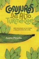 Conjuros de ALTO Turmequé: Baile amacizado con sus miedos y aleje gente tóxica de su vida. (Spanish Edition) B084Z3WX82 Book Cover