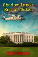 Shadow Lance: End of Watch (The Shadow Lance Series) B0G4JG9F8S Book Cover