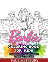 Barbie Coloring Book for Kids: Coloring All Your Favorite Barbie Characters 1544928300 Book Cover