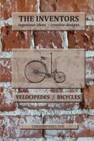 The Inventors -- Velocipedes/Bicycles: Ingenious Ideas / Creative Designs 1943783012 Book Cover