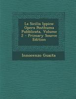 La Sicilia Ippica: Opera Posthuma Pubblicata; Volume 2 102167995X Book Cover