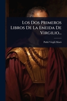 Los Dos Primeros Libros De La Eneida De Virgilio... (Spanish Edition) 1024850706 Book Cover