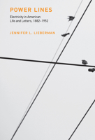 Power Lines: Electricity in American Life and Letters, 1882–1952 0262036371 Book Cover