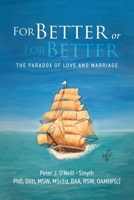 For Better or For Better: The Paradox of Love and Marriage 1834184355 Book Cover