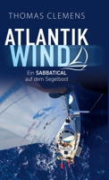 Atlantikwind: Ein Sabbatical auf dem Segelboot 3384704800 Book Cover