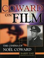 Coward on Film: The Cinema of Noel Coward 0810853582 Book Cover