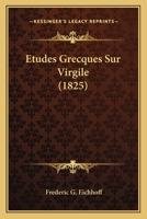 Etudes Grecques Sur Virgile (1825) 1166765644 Book Cover