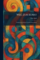 Weg zur Kunst: EinfÃ1/4hrung in Kunst und Kunstgeschichte (German Edition) 1026077699 Book Cover