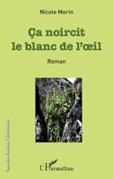 Ça noircit le blanc de l'oeil: Roman (Rue Des Écoles) (French Edition) 234313393X Book Cover