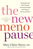 The New Menopause: Navigating Your Path Through Hormonal Change with Purpose, Power, and the Facts