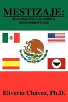 Mestizaje: Introduccin a la Cultura Mexicoamericana 1425909175 Book Cover
