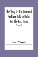 The Story Of The Diamond Necklace Told In Detail For The First Time, Chiefly By The Aid Of Original Letters, Official And Other Documents, And ... Life Of The Countess De La Motte, Pretended 9354304230 Book Cover