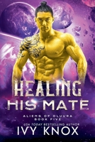 Healing His Mate (Aliens of Oluura) B0DW74FC9B Book Cover