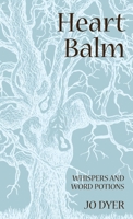 Heart Balm: Whispers and Word Potions 1739862406 Book Cover