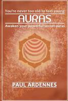 Auras: You're never too old to feel young!: Awaken Your Powerful Secret Auras 152379898X Book Cover