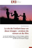 La Vie de L Enfant Beur En Deux Images: Analyse Du Roman Et Du Film 3841780121 Book Cover