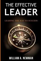 The Effective Leader: Leading the way to success 1475038496 Book Cover