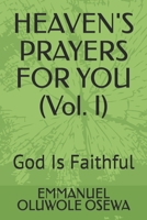 HEAVEN'S PRAYERS FOR YOU (Vol. I): God Is Faithful B0FB34F6HV Book Cover